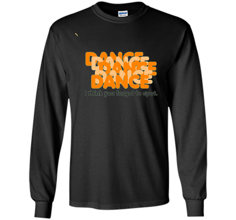 You Forgot to Spot-Dance Teacher Quote Dance Recital T-shirt