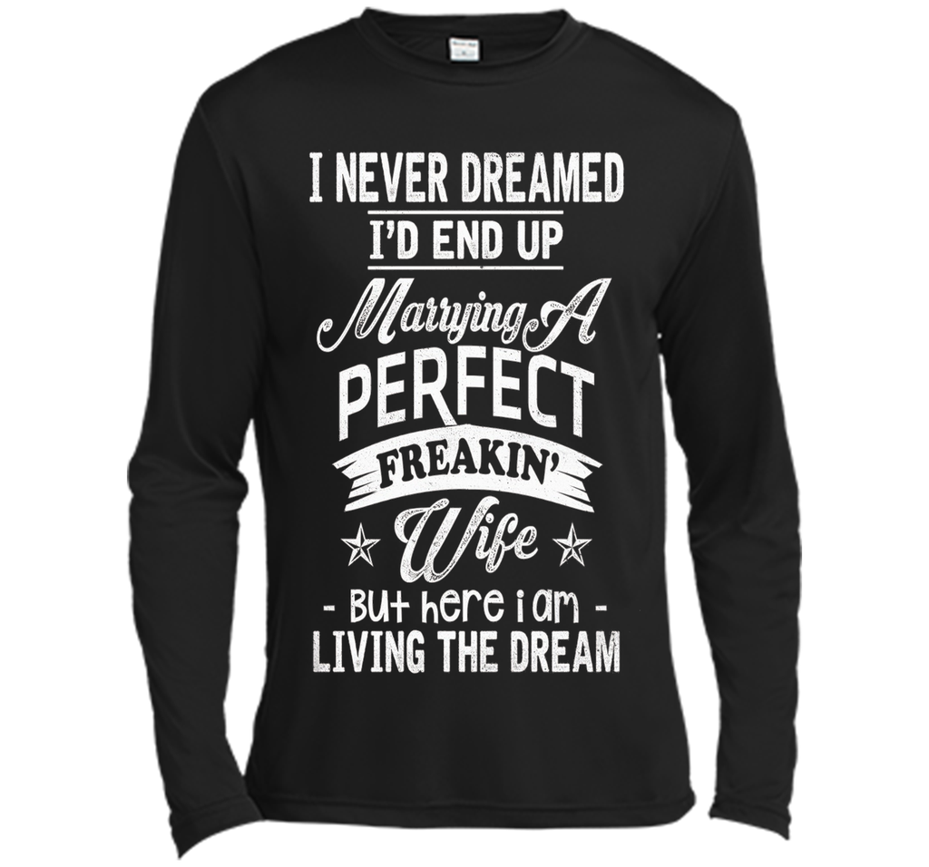 Mens I Never Dreamed Marrying A Perfect Freakin' Wife, Father's