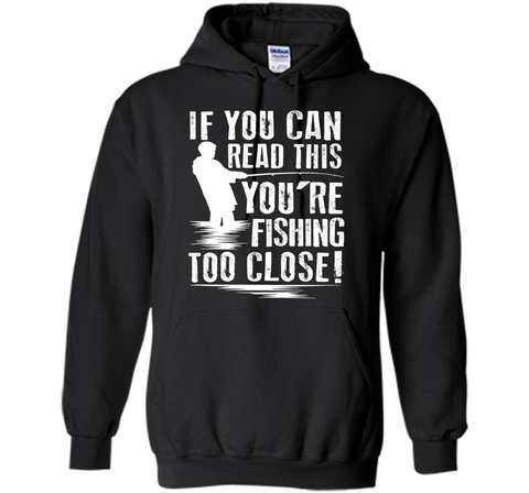 If You Can Read This You're Are Fishing Too Close