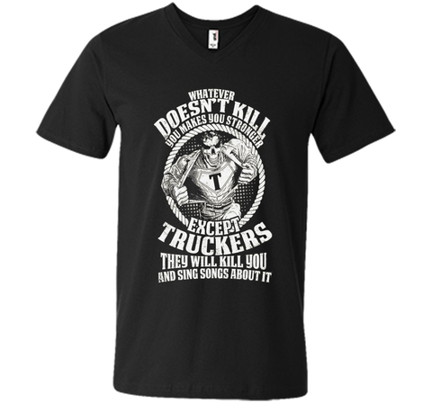 Whatever Doesn't Kill You Makes You Stronger - Truckers Tee