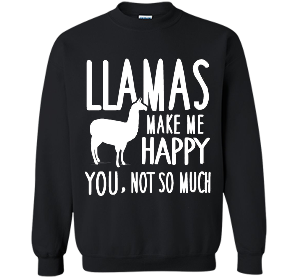 Llamas Make Me Happy You Not So Much Llamas T-Shirt