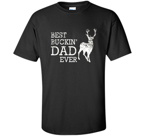 Best Buckin' Dad Ever T Shirt, Funny Deer Hunting Gift