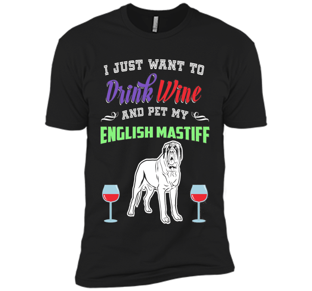 Drink Wine & Pet My English Mastiff T-Shirt