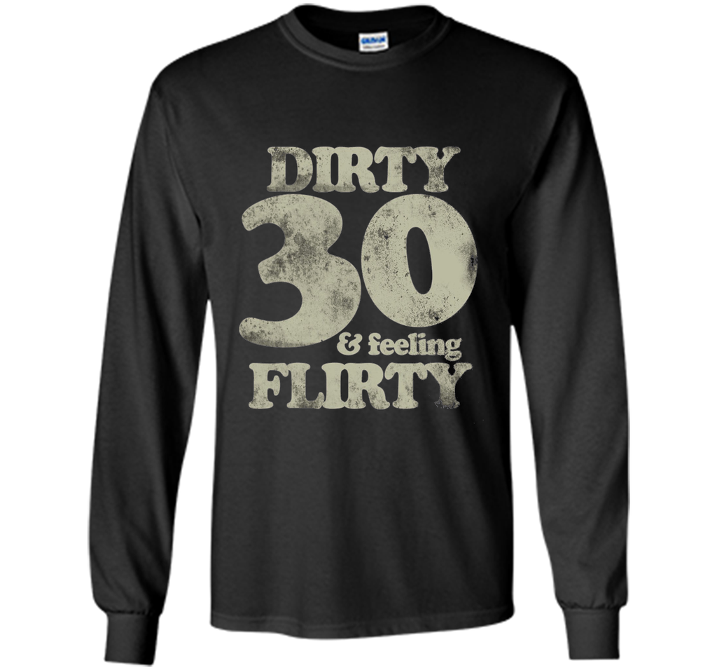 dirty 30 and feeling flirty t-shirt 30th birthday party tee