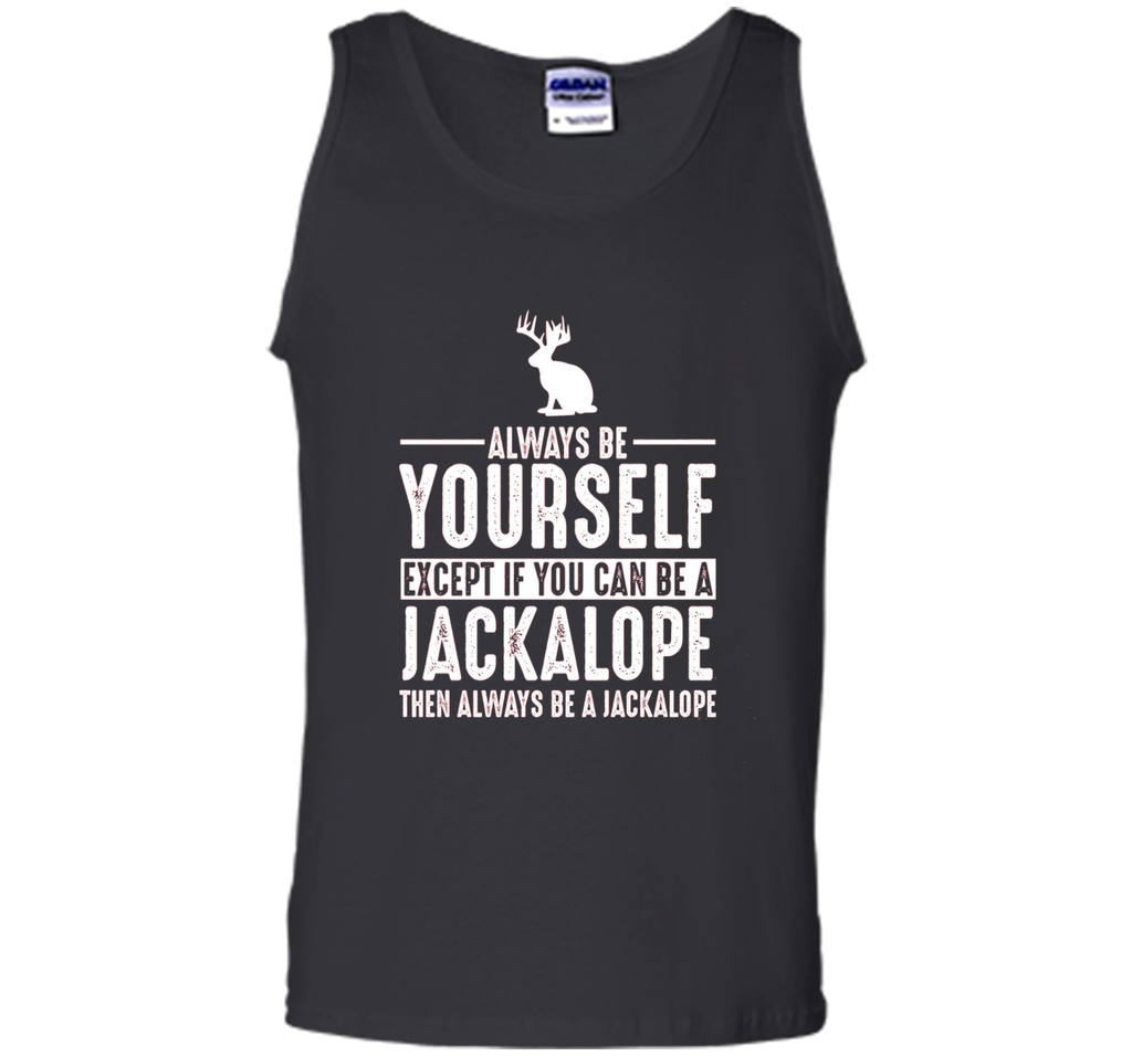 Jackalope Always Be Yourself Except If You Can Be T-Shirt
