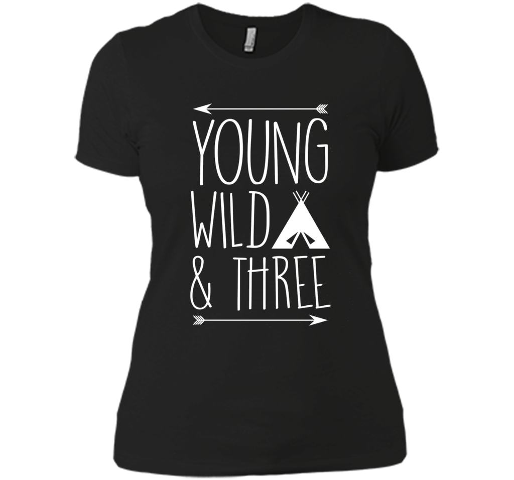 Young Wild and Three Gift T-Shirt