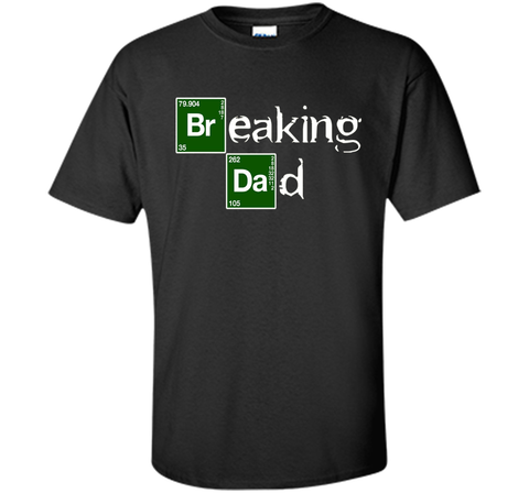 Breaking Dad T-shirt Papa grandpa - Funny Father's day Gift