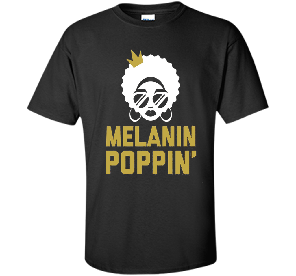 Melanin Poppin' Shirt / Melanin T-Shirt Queen Skin Color