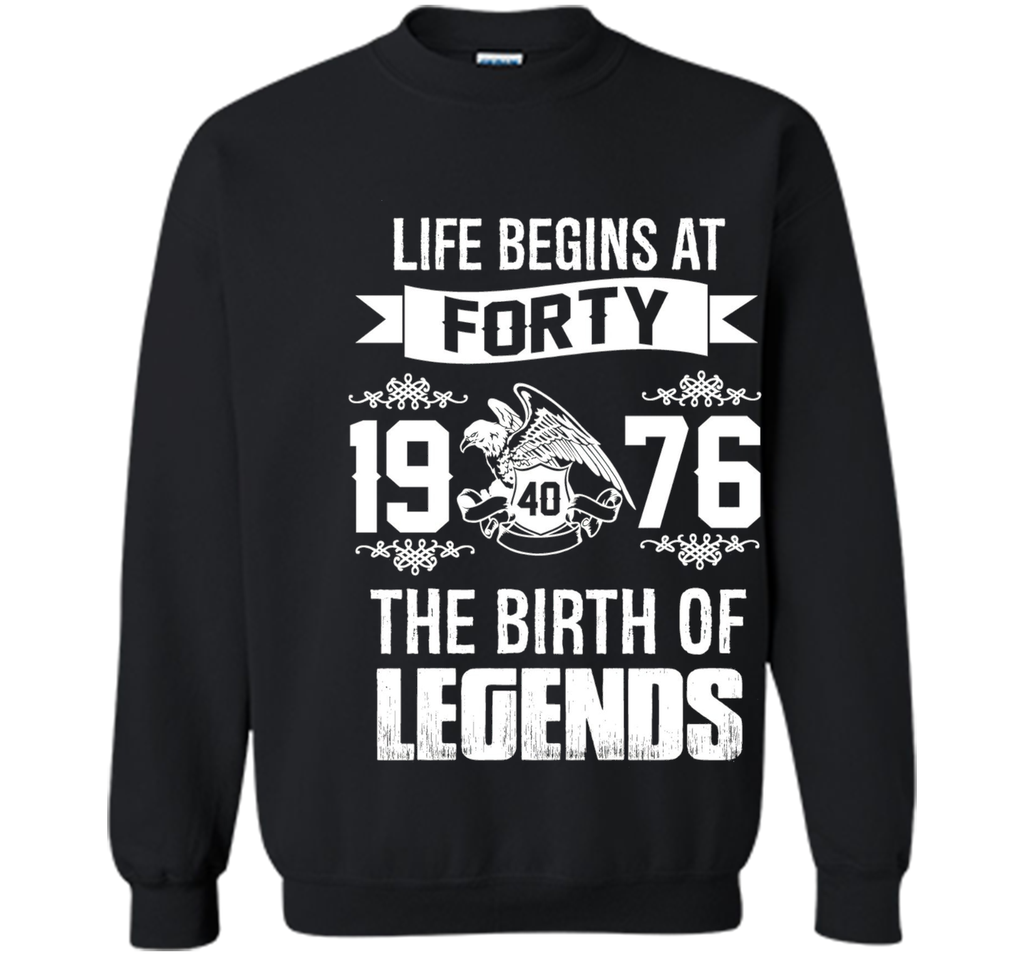 1976 - Life Begins At Forty The Birth of Legends Shirt