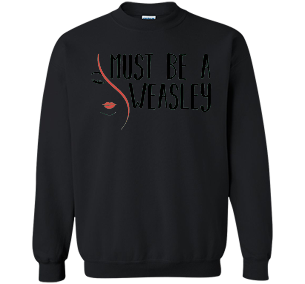 Must Be A Weasley T Shirt Funny Redhead Shirt