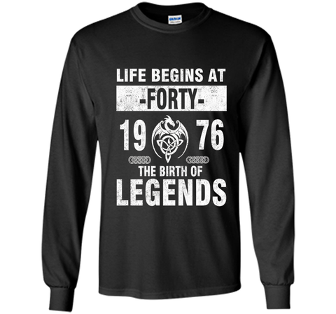 40th Birthday Gift - Made 1976 The Birth Of Legends Tshirt