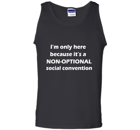 I'm only here it's a non-optional social convention Geek Tee