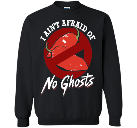I Ain't Afraid of No Ghosts - Funny Unique Chili Head Shirt shirt