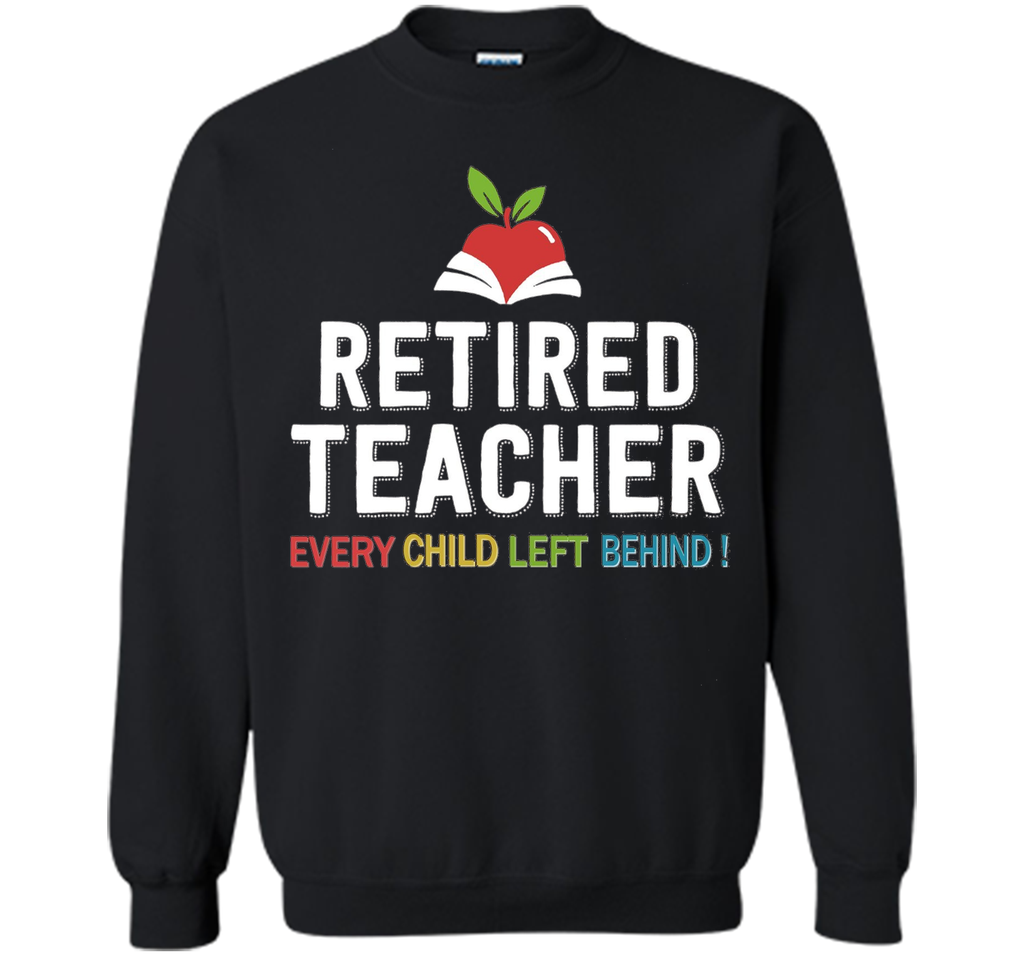 Retired Teacher Every Child Left Behind T-Shirt
