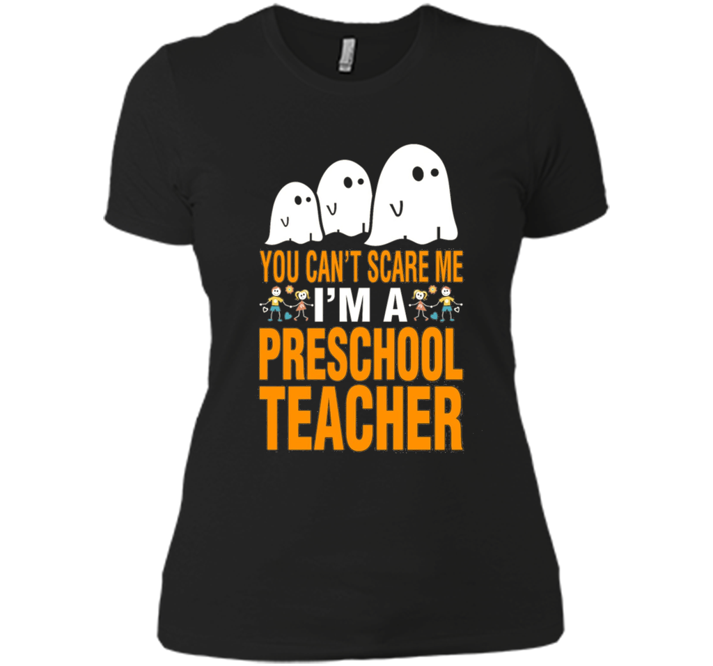 You Can't Scare Me I'm A Preschool Teacher T-Shirt