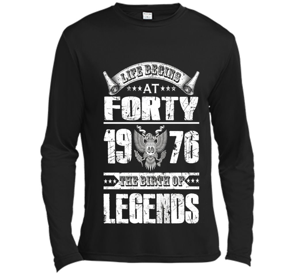 Life begins at 40, 1976 the birth of legends- 1976 T Shirt