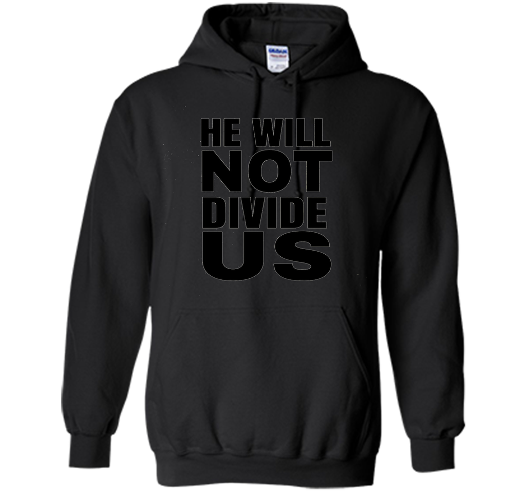 He Will Not Divide Us Shirt