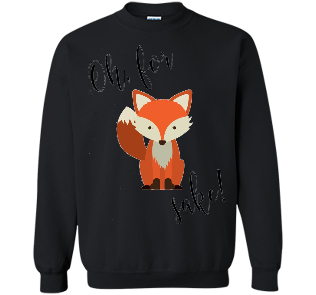 Oh For Fox Sake Shirt