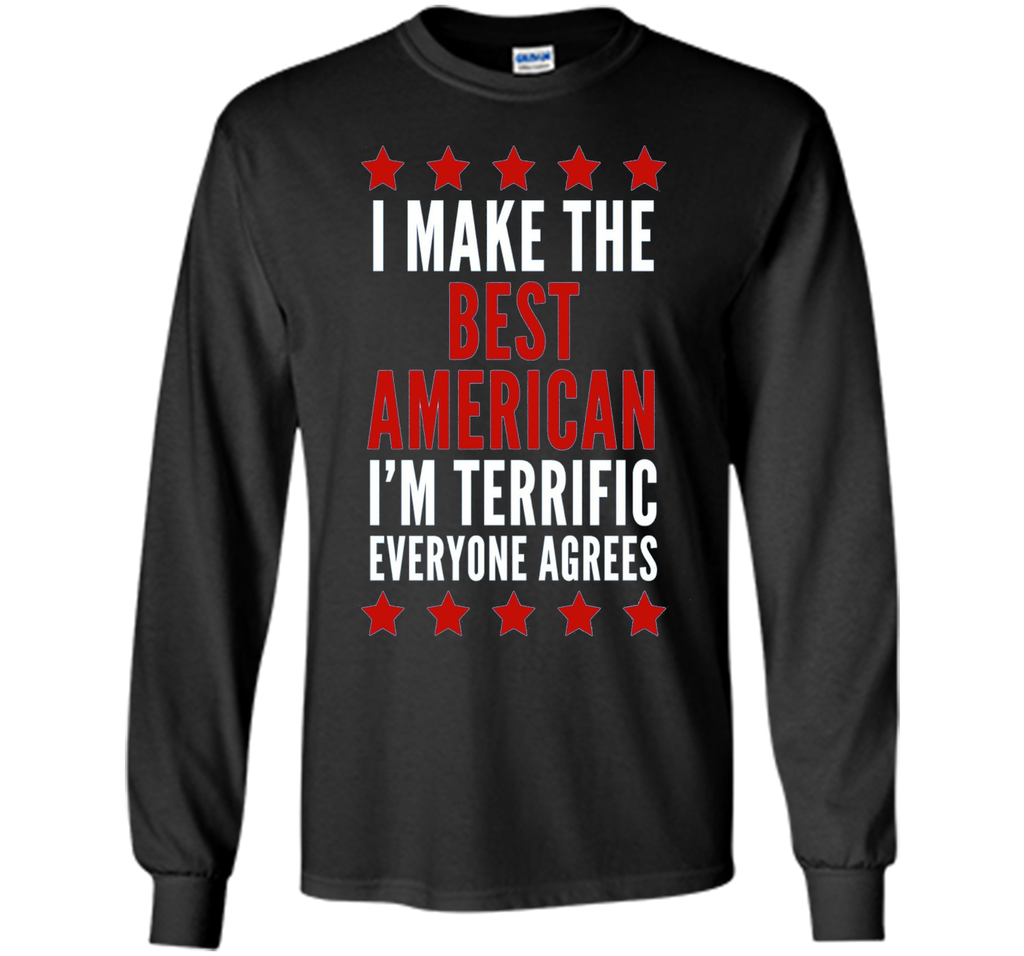 I Make The Best American T-Shirt Funny Trump 4th of July Tee