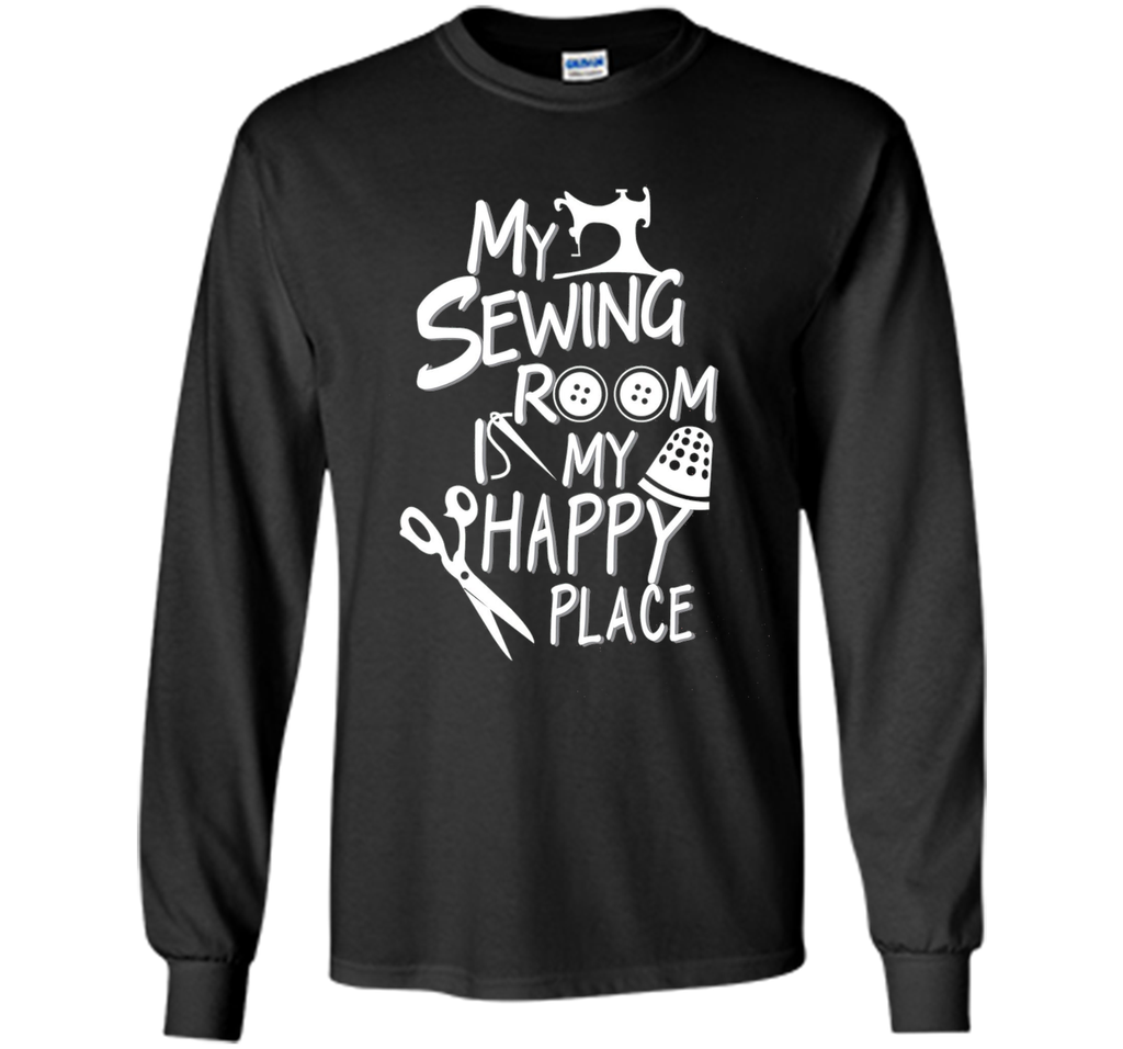 my Sewing room is my happy place Tshirt