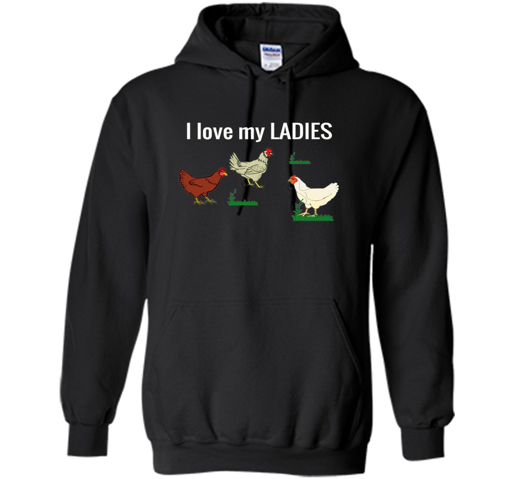 Funny Chicken t shirt for chicken farmers! I Love My Ladies