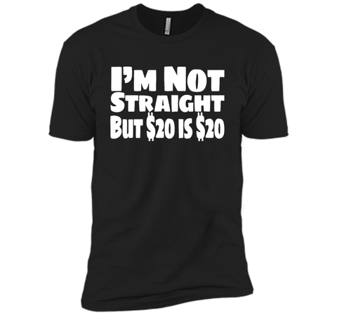 I'm Not Straight But $20 Is $20 Funny offensive humor tshirt