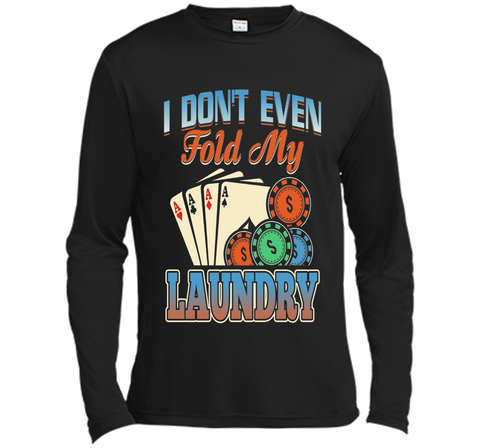 Funny Poker Player T Shirt; I don't even fold my laundry