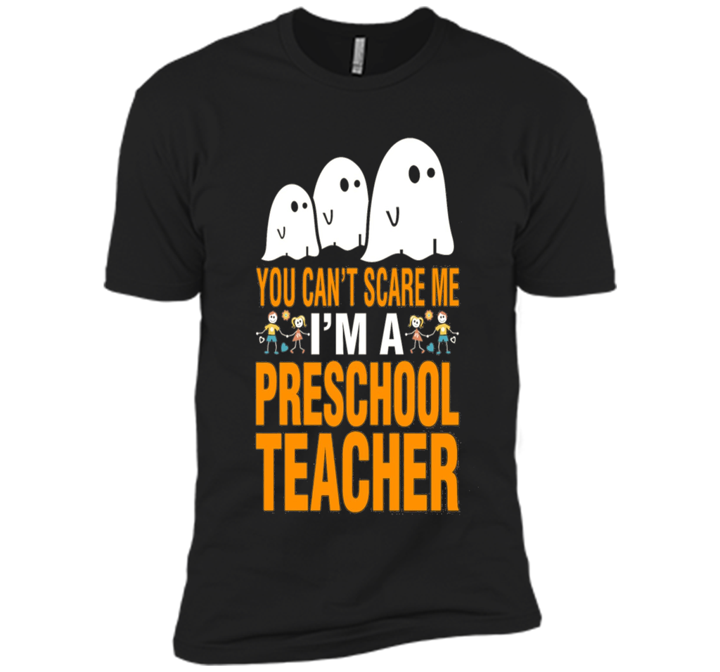 You Can't Scare Me I'm A Preschool Teacher T-Shirt