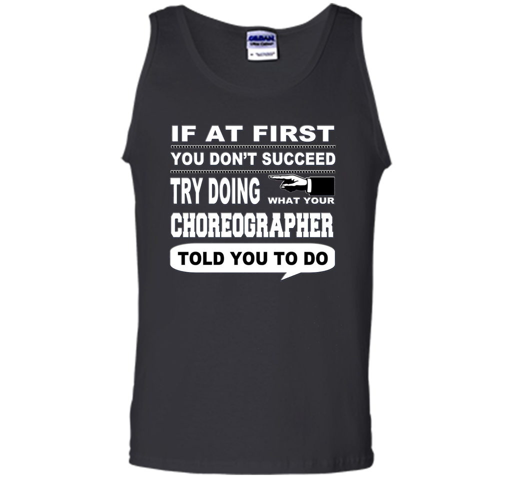 If at First You Don't Succeed Choreographer T-Shirt