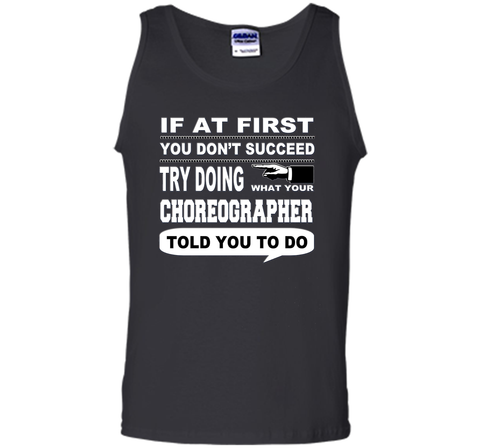 If at First You Don't Succeed Choreographer T-Shirt