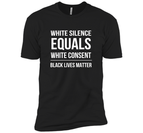 White Silence = White Consent Black Lives Matter T-Shirt