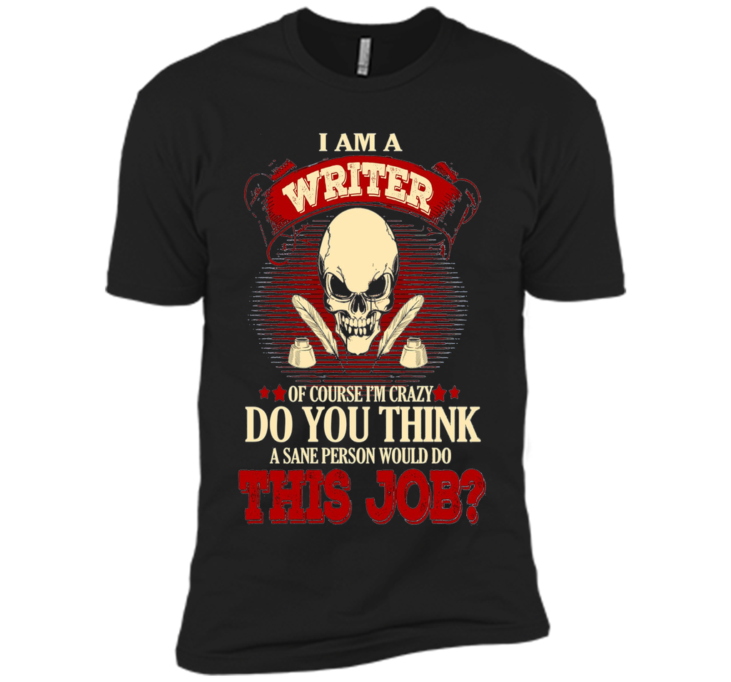 I Am A Writer Of Course I'm Crazy