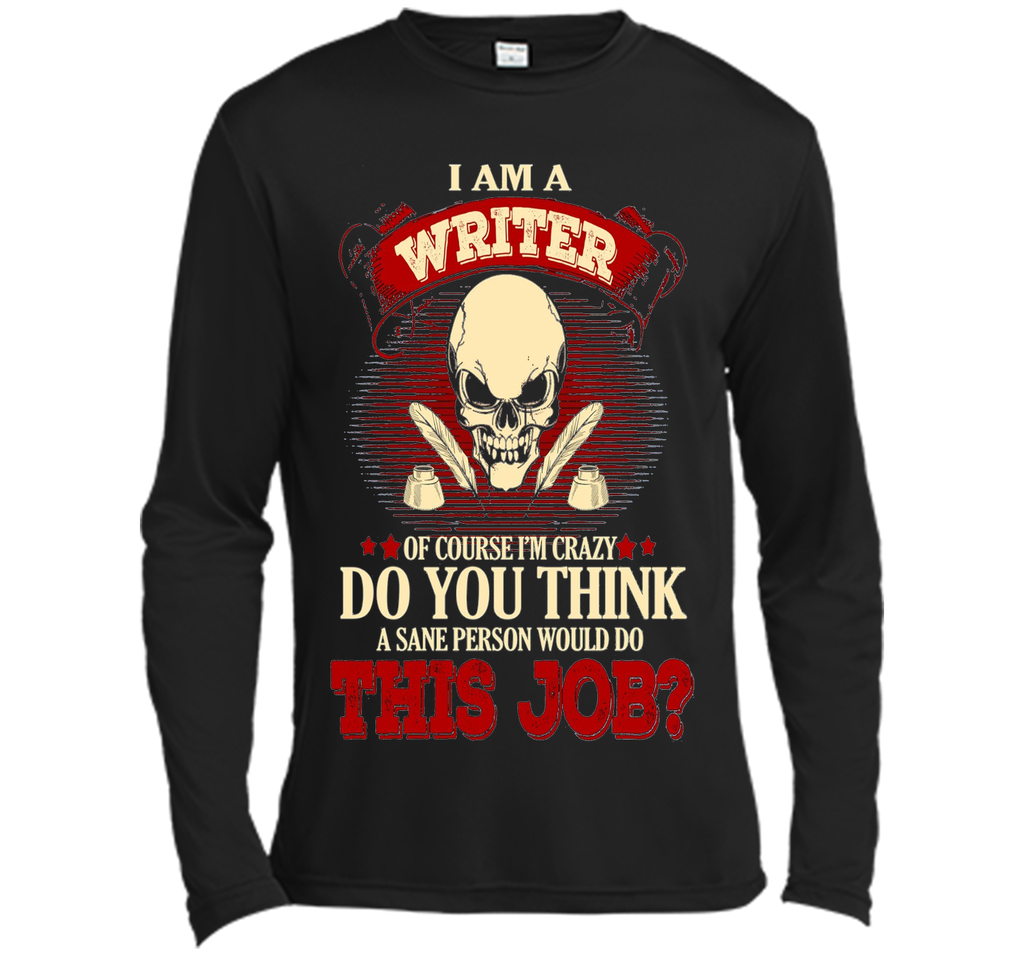 I Am A Writer Of Course I'm Crazy