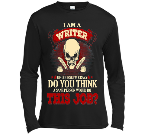 I Am A Writer Of Course I'm Crazy