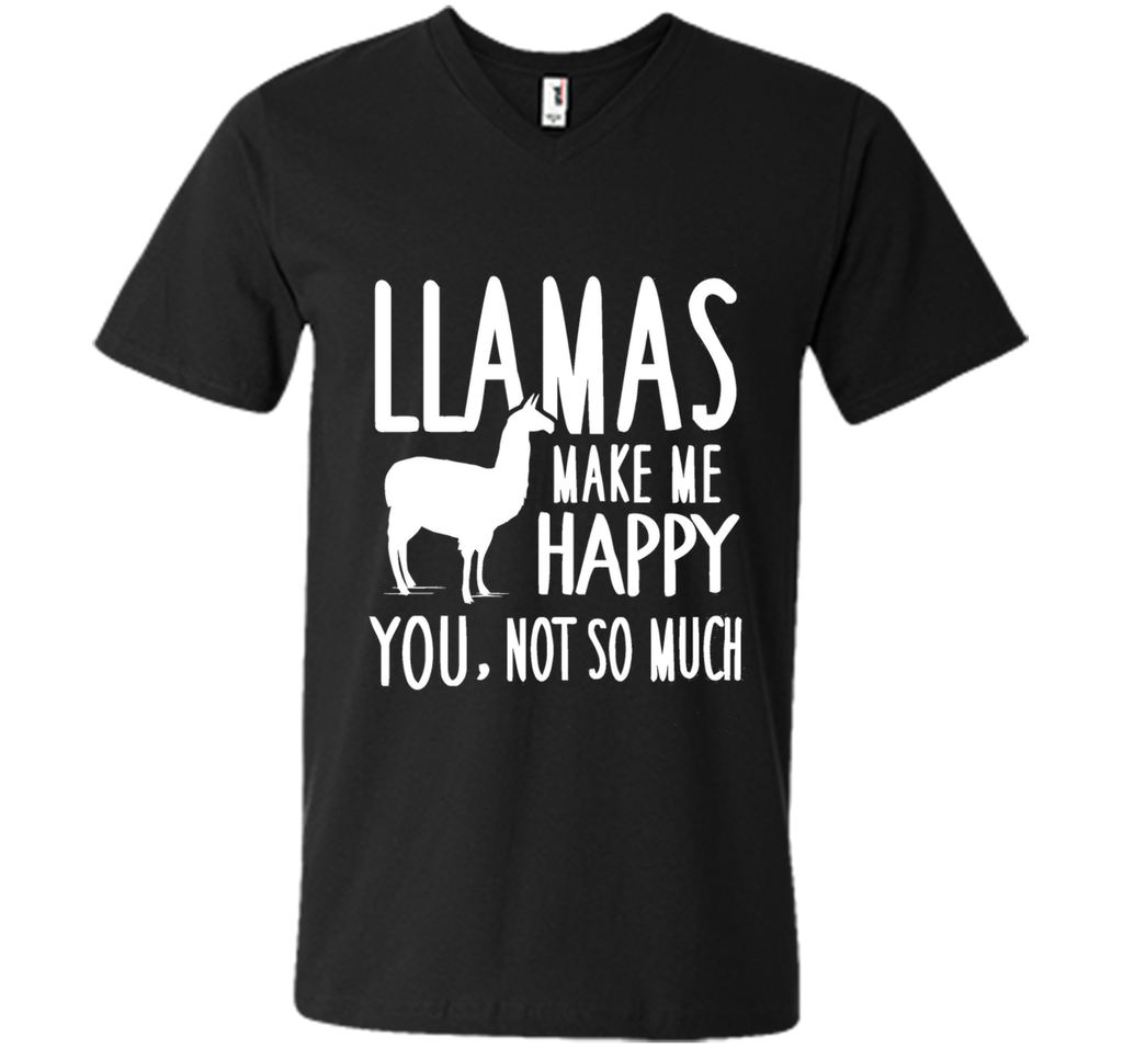 Llamas Make Me Happy You Not So Much Llamas T-Shirt