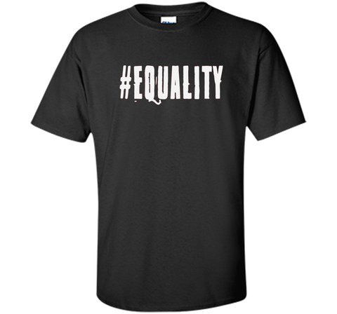 #Equality T-Shirt cool shirt