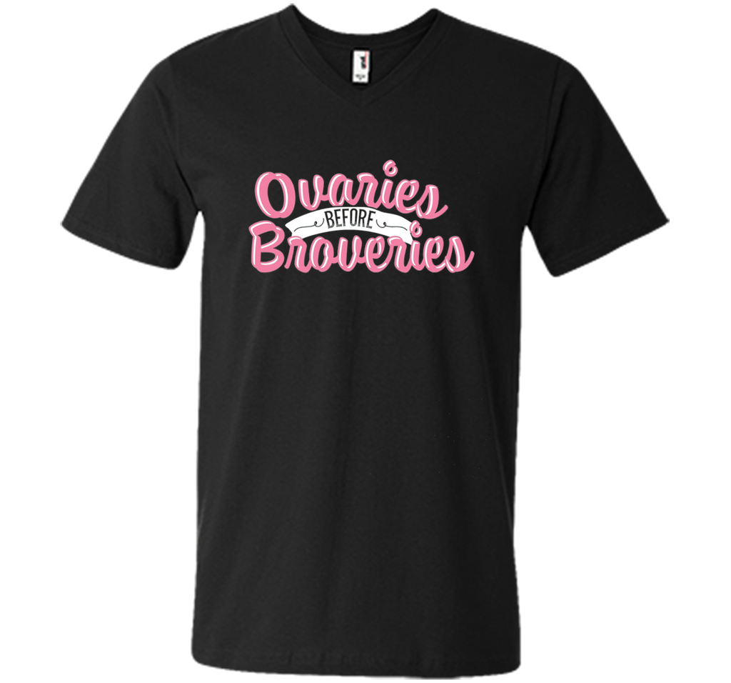 OVARIES BEFORE BROVARIES Tshirt