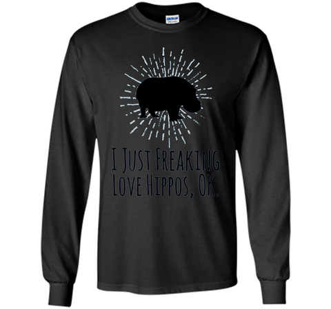 I Just Freaking Love Hippos OK Funny Hippo Lovers T-Shirt