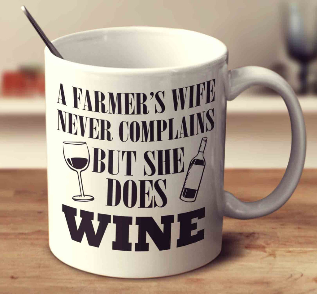 A Farmer's Wife Never Complains But She Does Wine