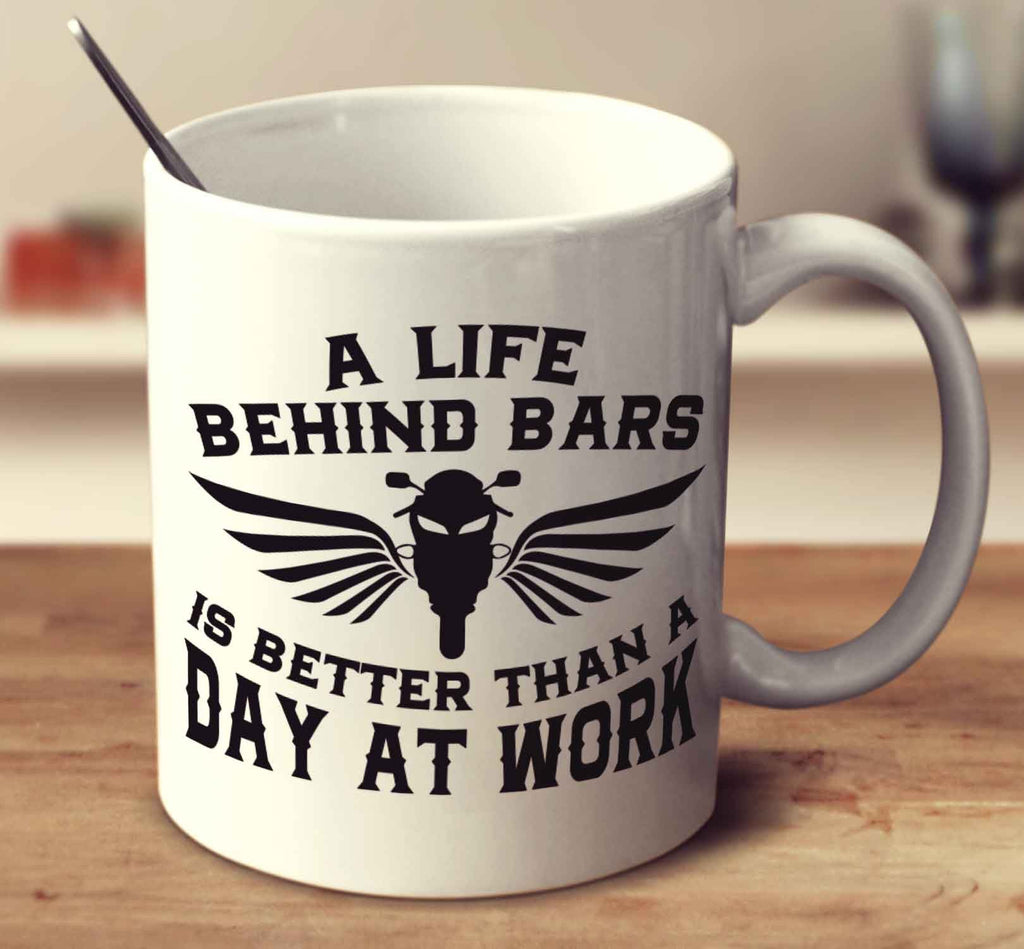 A Life Behind Bars Is Better Than A Day At Work