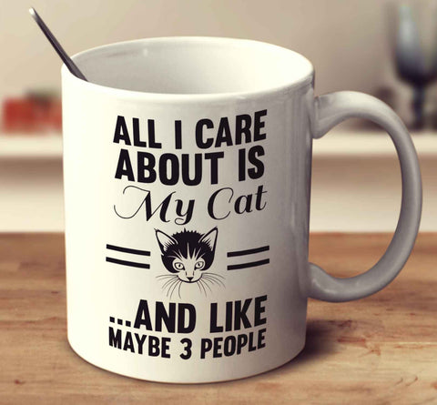All I Care About Is My Cat And Like Maybe 3 People