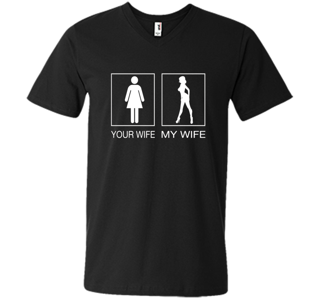 Your Wife My Wife Sexy T Shirt - Husband T Shirt