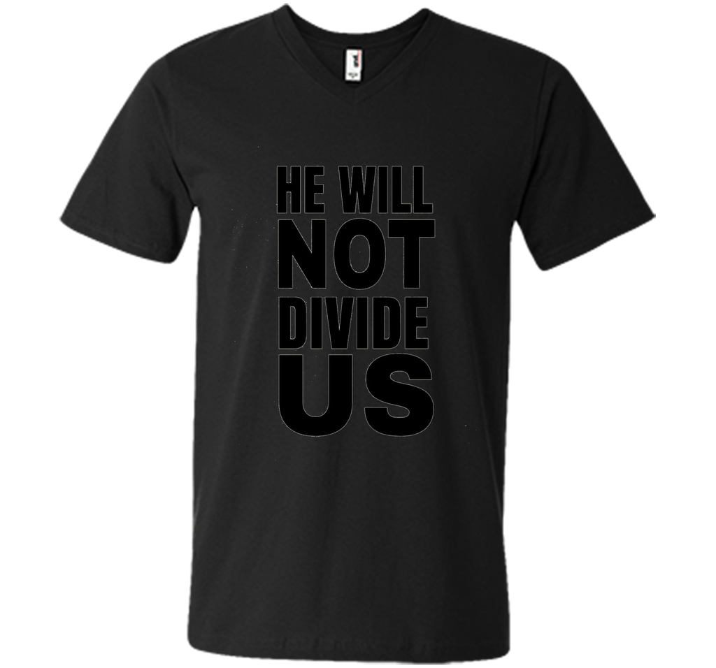 He Will Not Divide Us Shirt