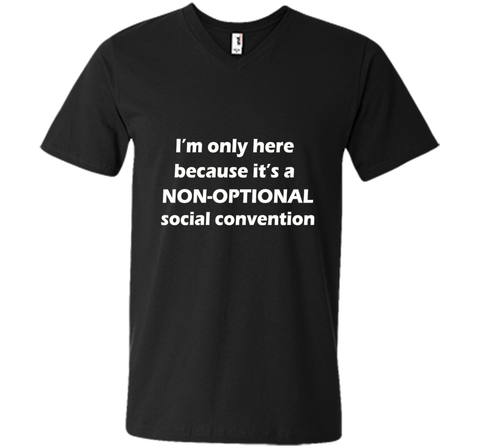 I'm only here it's a non-optional social convention Geek Tee