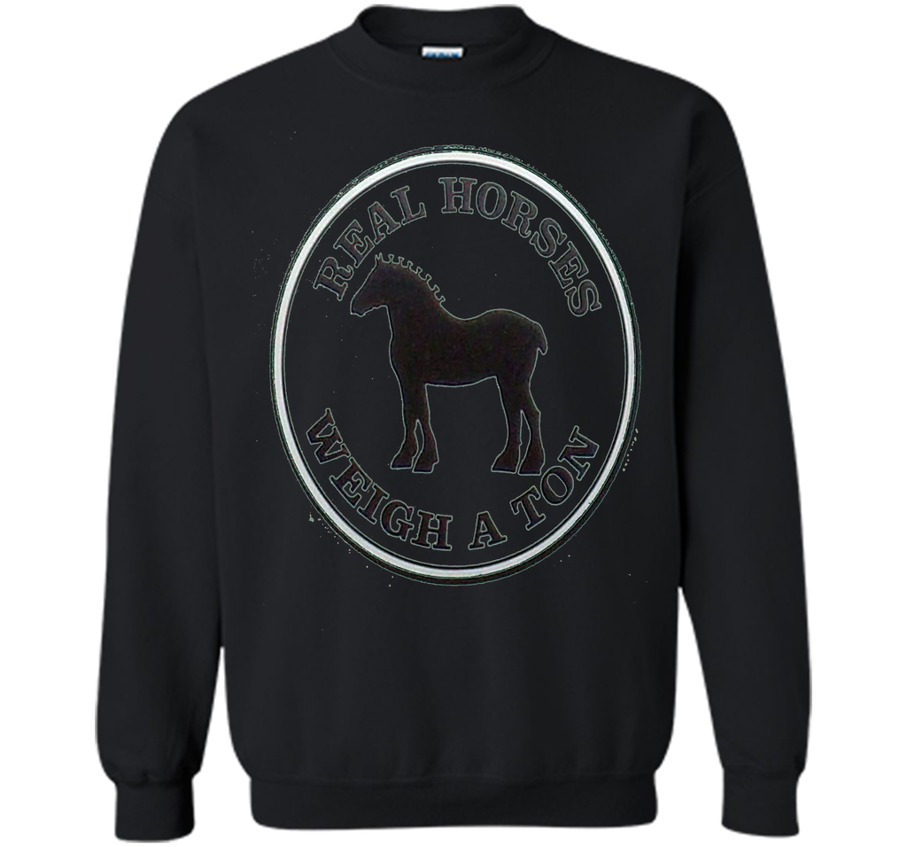 Real Horses Weigh a Ton Clydesdale Tee Shirt