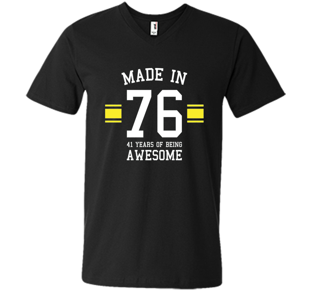 Made In 76 - 41 Years Of Being Awesome Birthday Shirt