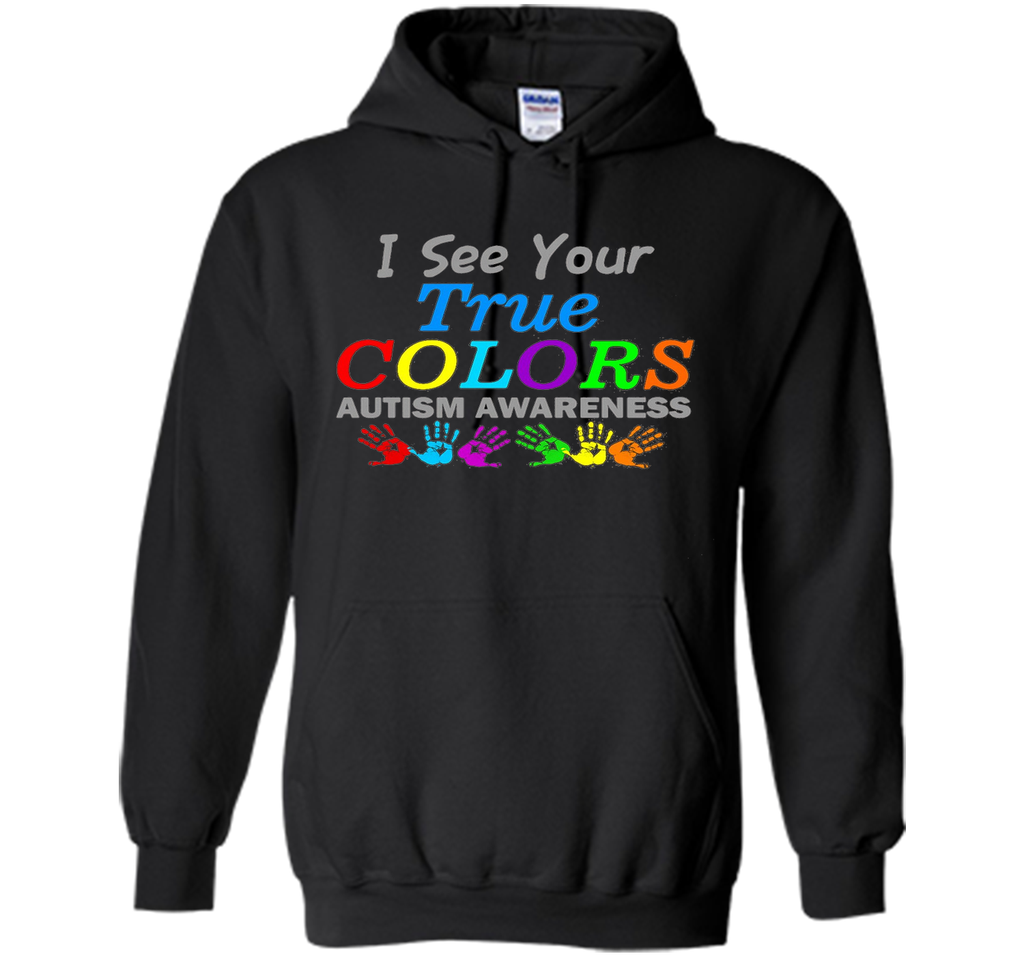 t shirt i see your true colors that why i love you autism