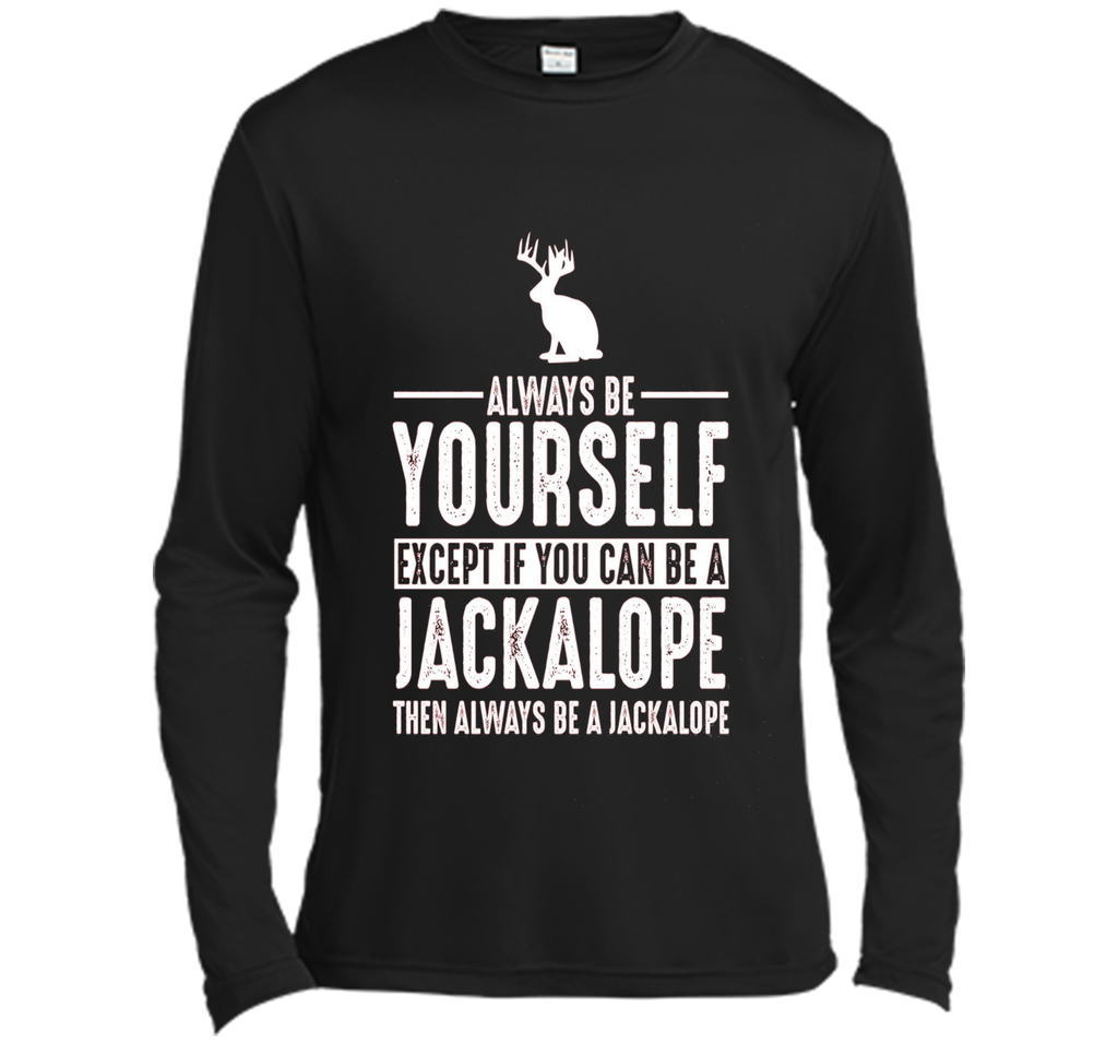 Jackalope Always Be Yourself Except If You Can Be T-Shirt