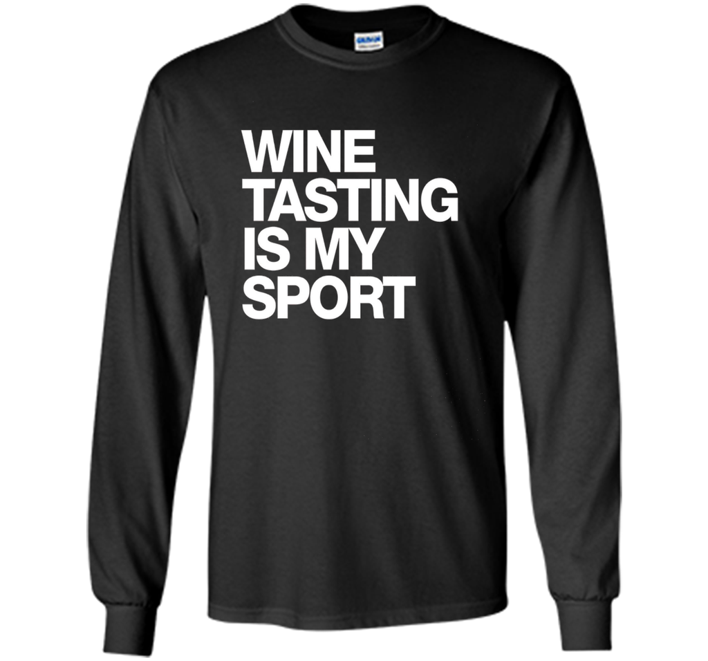 Wine Tasting Is My Sport T-Shirt funny saying sarcastic wine