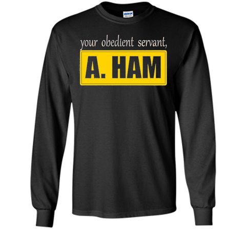 Your Obedient Servant, A. Ham Shirt Hight Quality